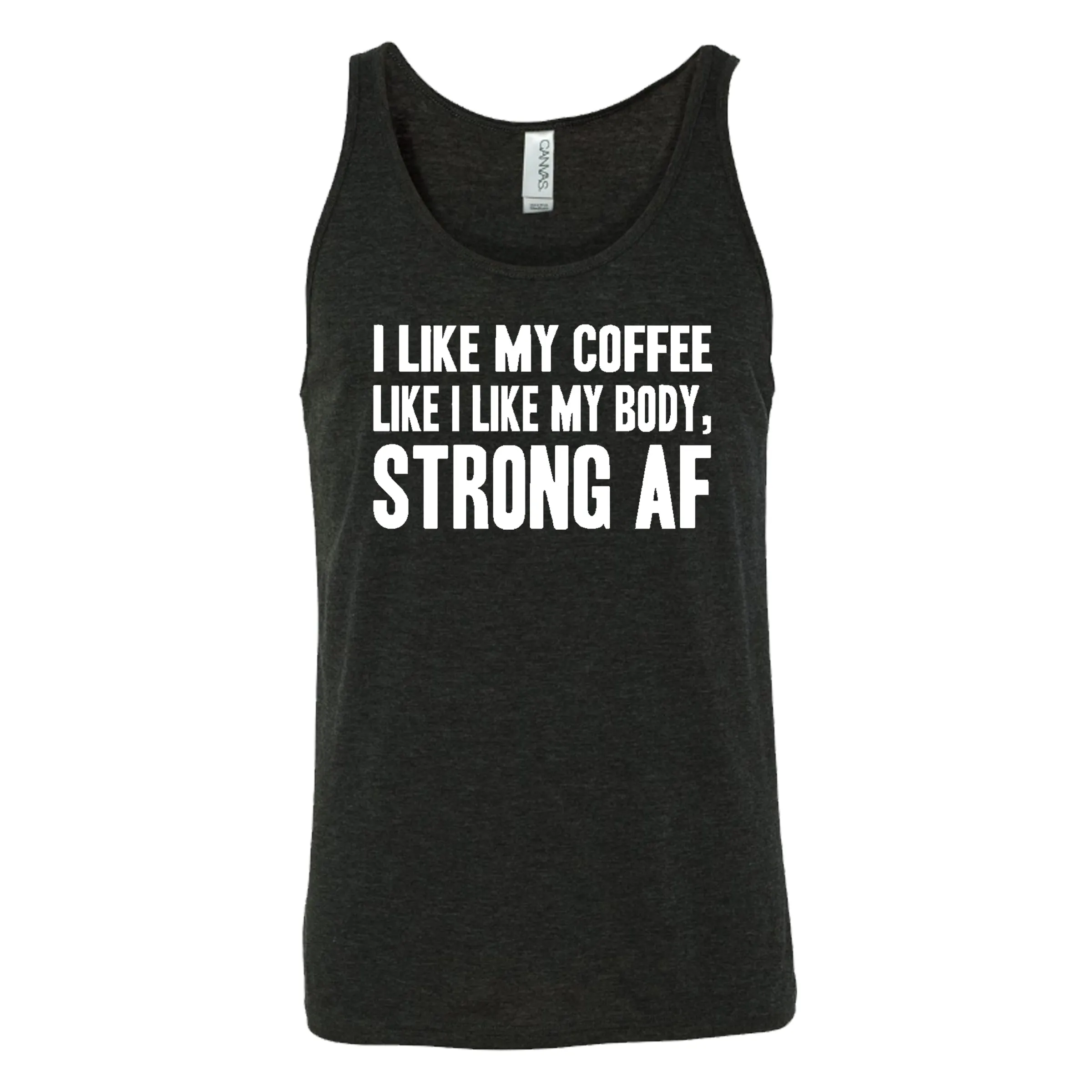 I Like My Coffee Like I Like My Body Strong AF Shirt Unisex